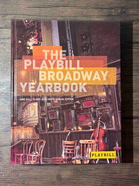 The Playbill Broadwway Yearbook 9th Annual Edition 2012 to 203